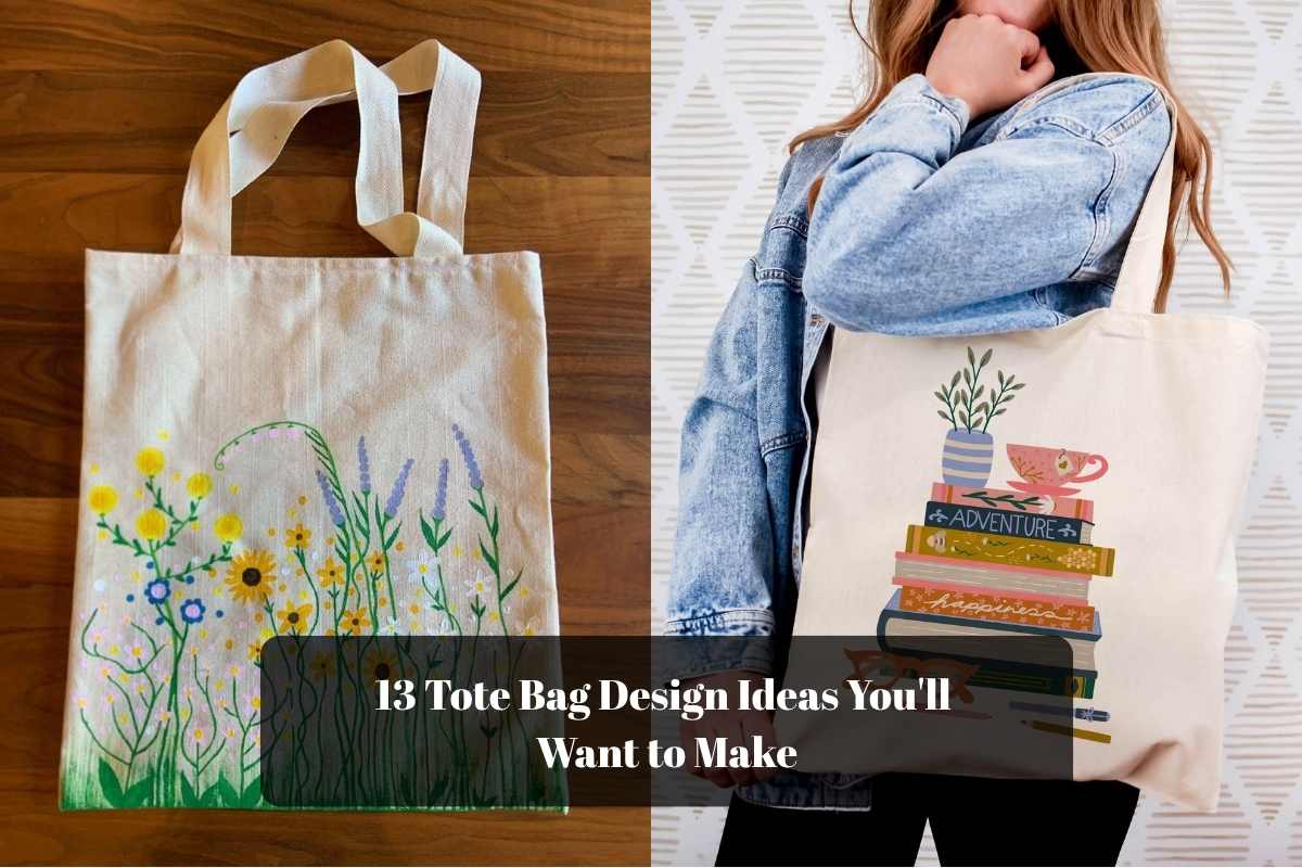 13 Tote Bag Design Ideas You'll Want to Make