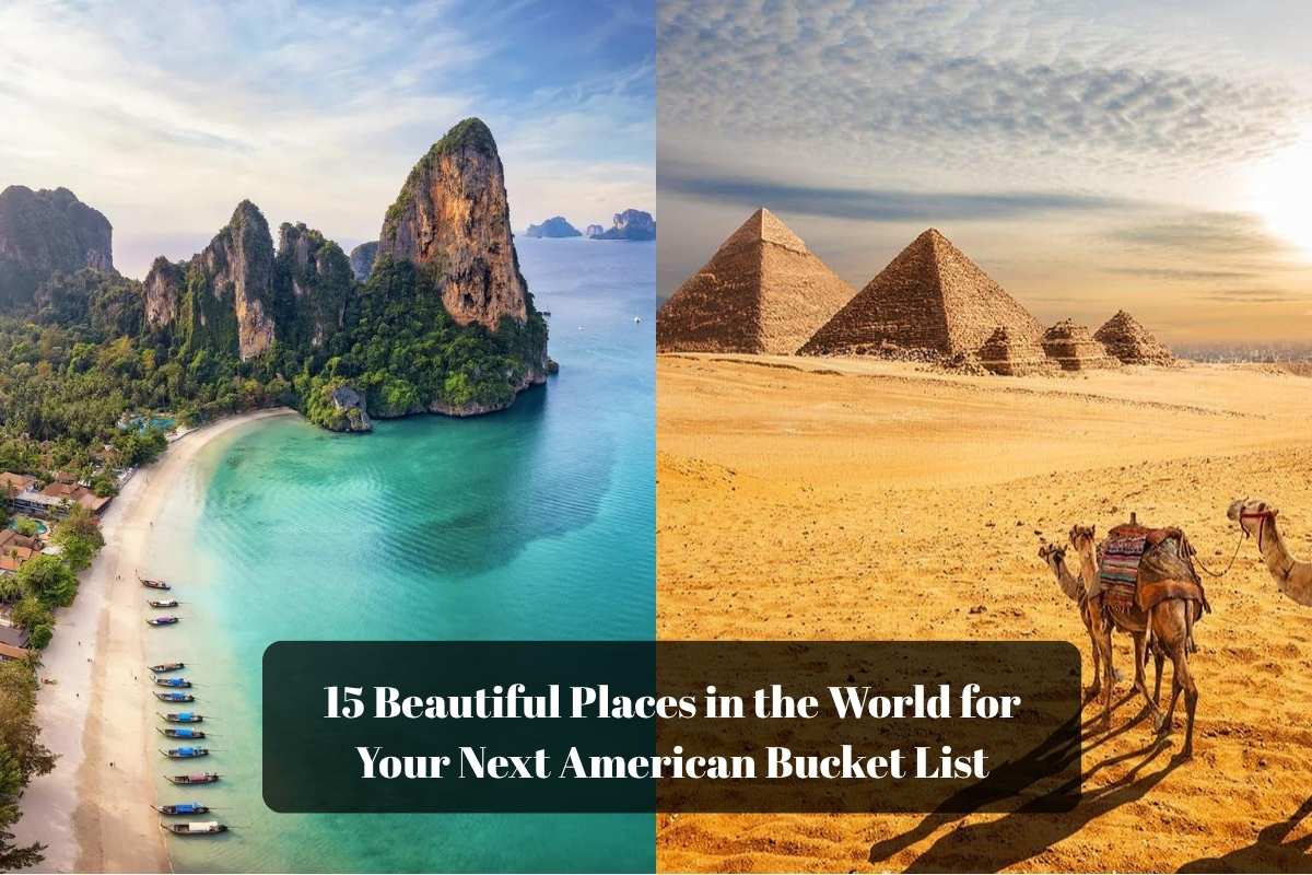 15 Beautiful Places in the World for Your Next American Bucket List