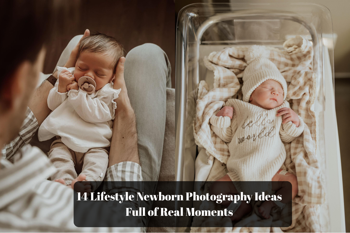 14 Lifestyle Newborn Photography Ideas Full of Real Moments